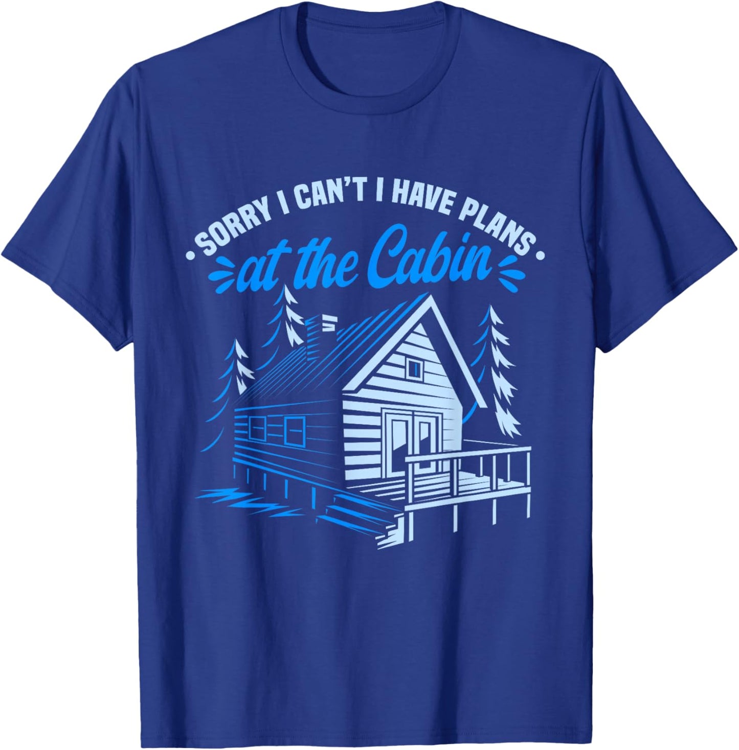 Cabin Owner I Have Plans In The Cabin T-Shirt - T-Shirt | Royal