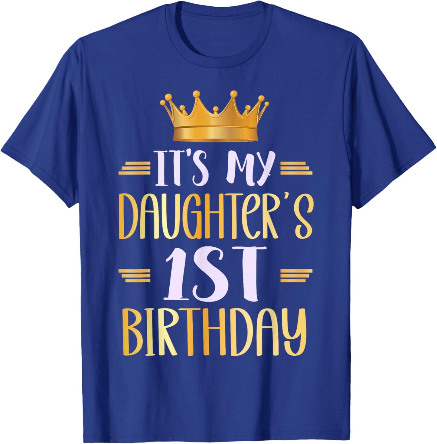 It's My Daughter's 1st Birthday Happy 1 Years Old T-Shirt - T-Shirt | Royal