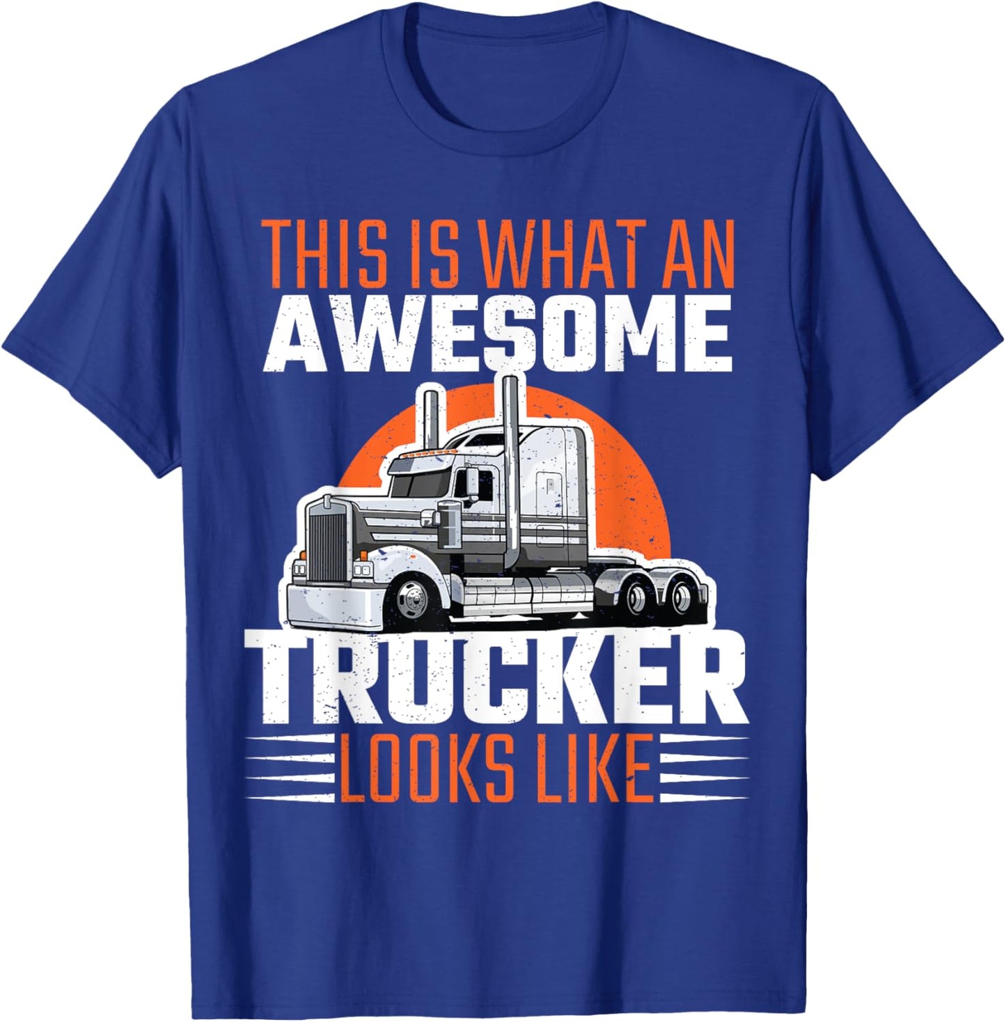 Truck Driver Semi Rig Awesome Trucker Slogan Simple Design T-Shirt - T-Shirt | Royal