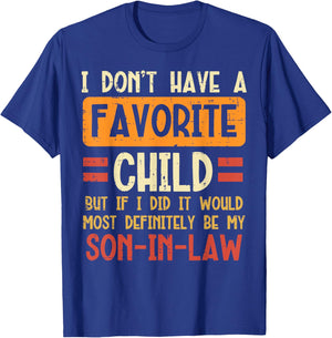 I Dont Have Favorite Child Son In Law Funny Fathers Day Dad T-Shirt - T-Shirt | Royal