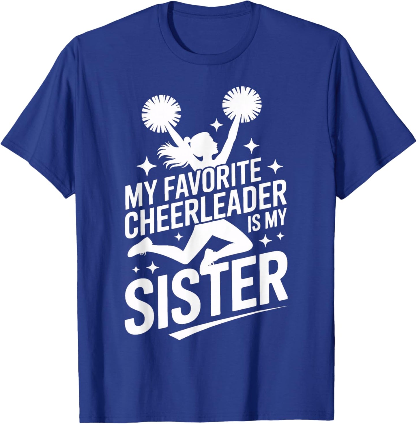 My Favorite Cheerleader is My Sister Cheer Squad T-Shirt - T-Shirt | Royal