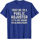 Trust Me I'm A Public Adjuster Let's Just Assume I'm Right T-Shirt - T-Shirt | Royal