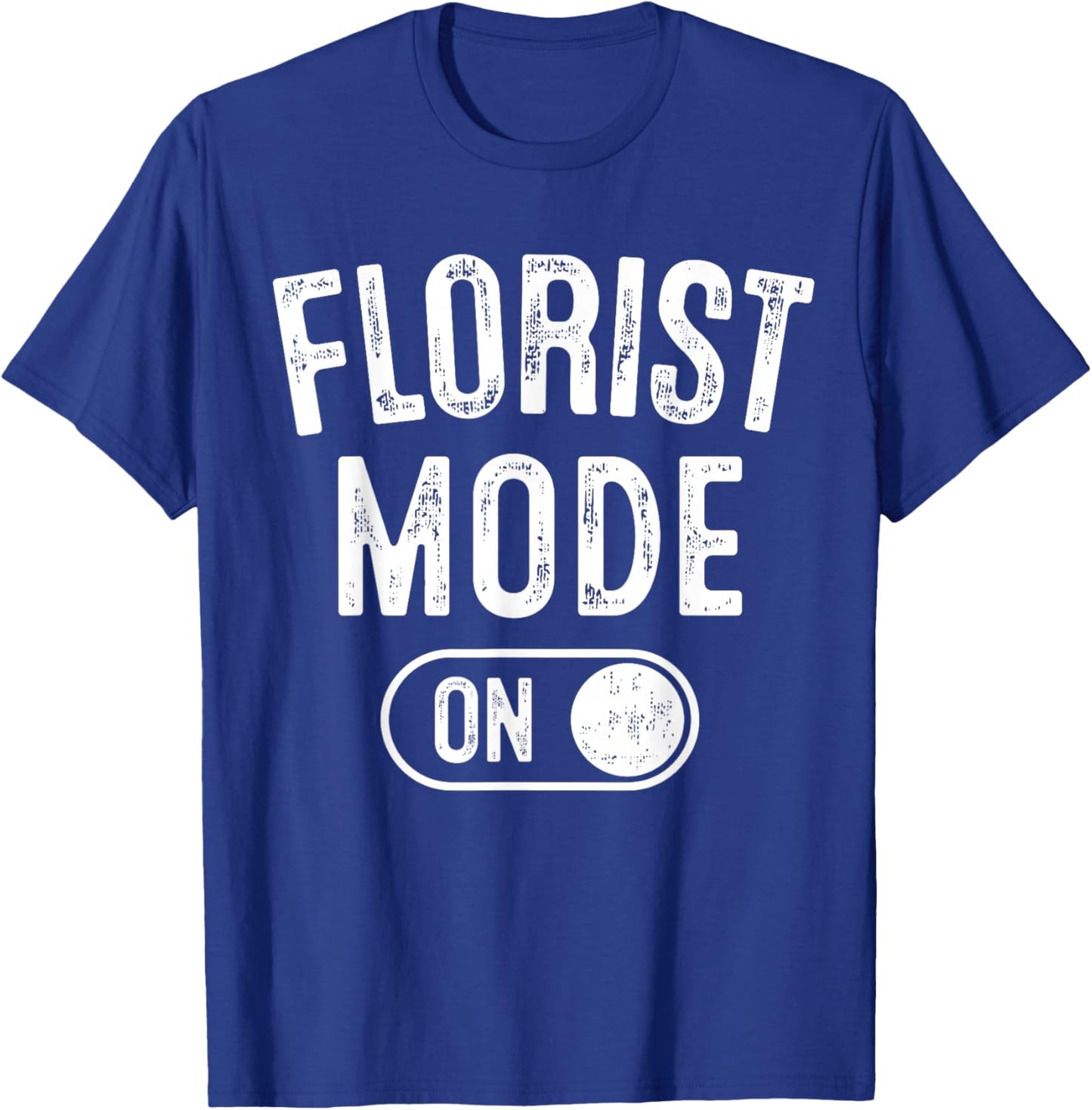 Florist Mode On Funny Flowers Artist Gift Plant Specialist T-Shirt - T-Shirt | Royal