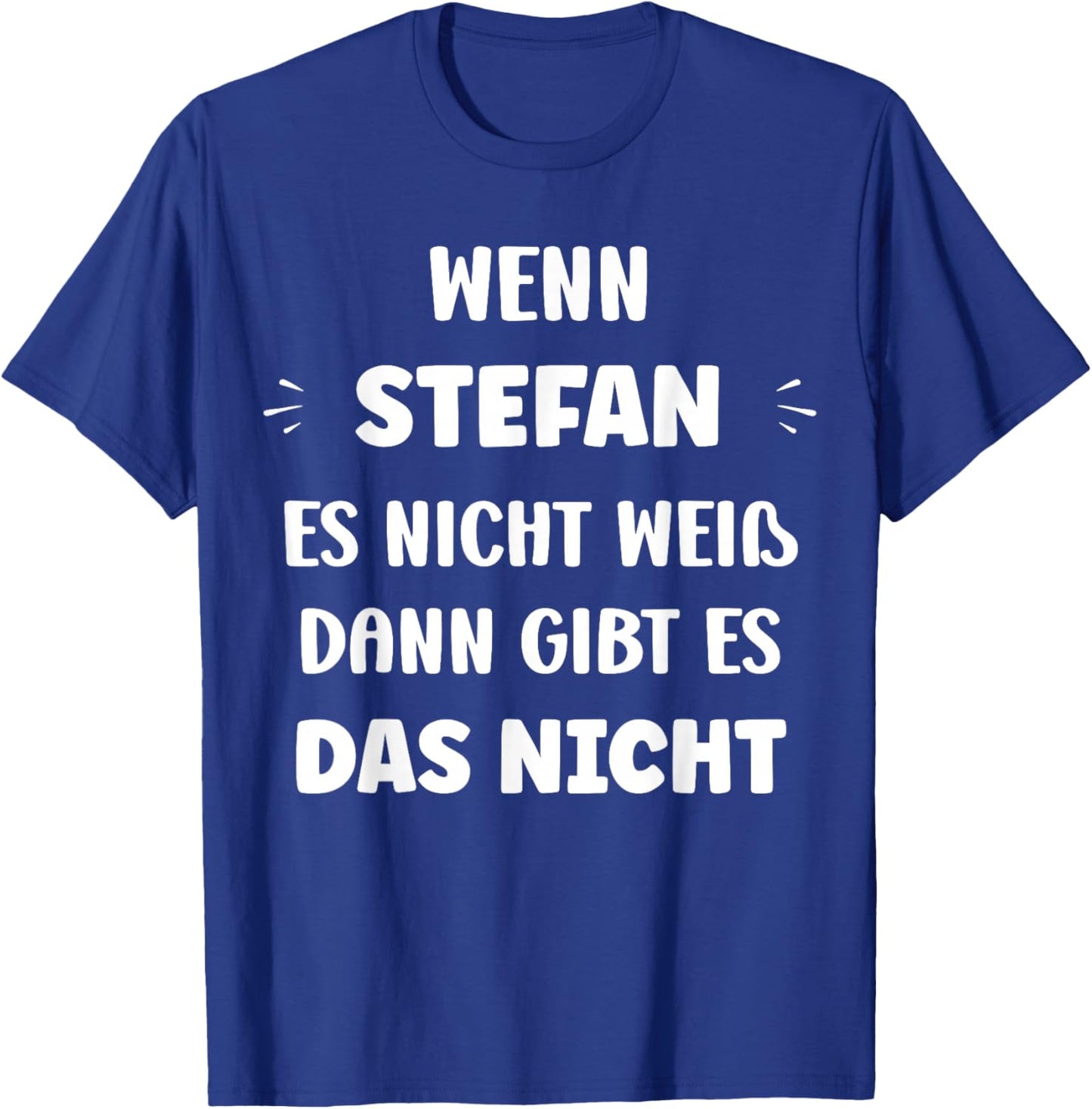 Witziger Namen Wenn Stefan es Nicht weiß Vorname Stefan T-Shirt - T-Shirt | Royal