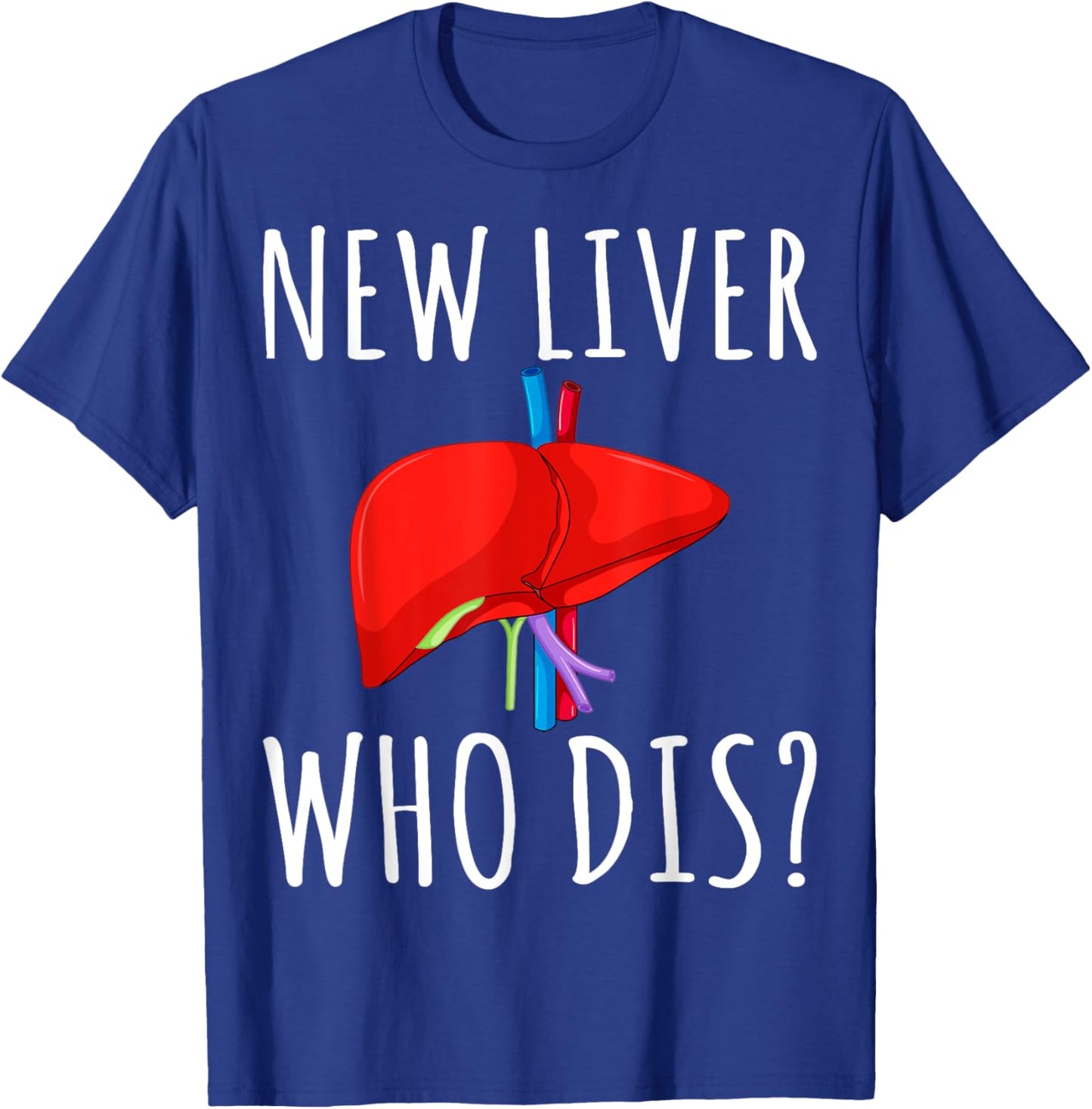 New Liver Who Dis Men Women Liver Transplant Recipient Gifts T-Shirt - T-Shirt | Royal