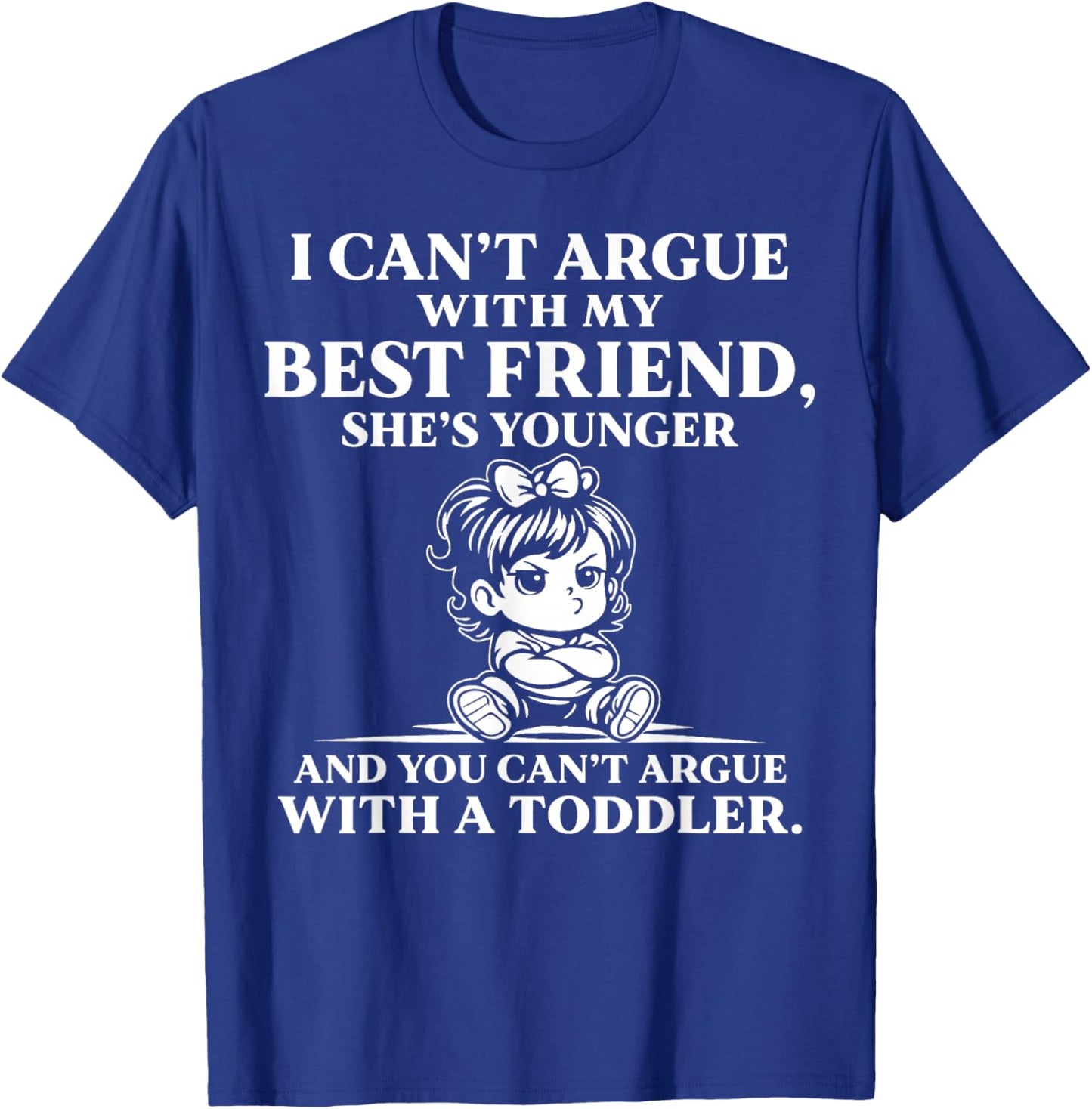 I Cant Argue with My Best Friend You Cant Argue with Toddler T-Shirt - T-Shirt | Royal