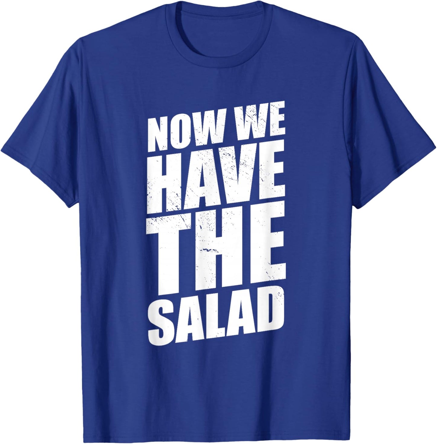 Lustiger Denglisch Spruch Now We Have The Salad T-Shirt - T-Shirt | Royal