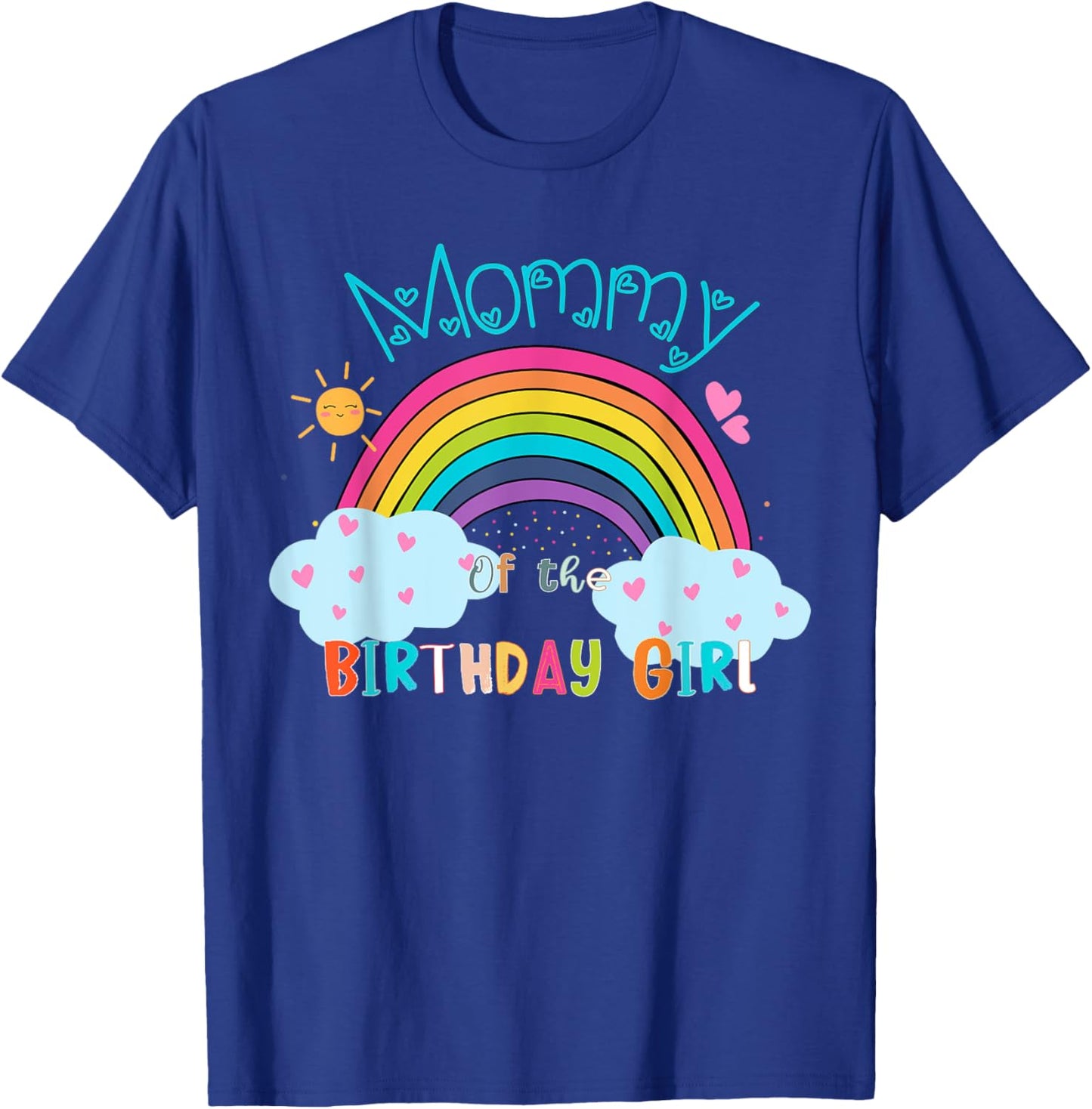 Mommy of The Birthday Girl Rainbow B-Day Matching Family T-Shirt - T-Shirt | Royal