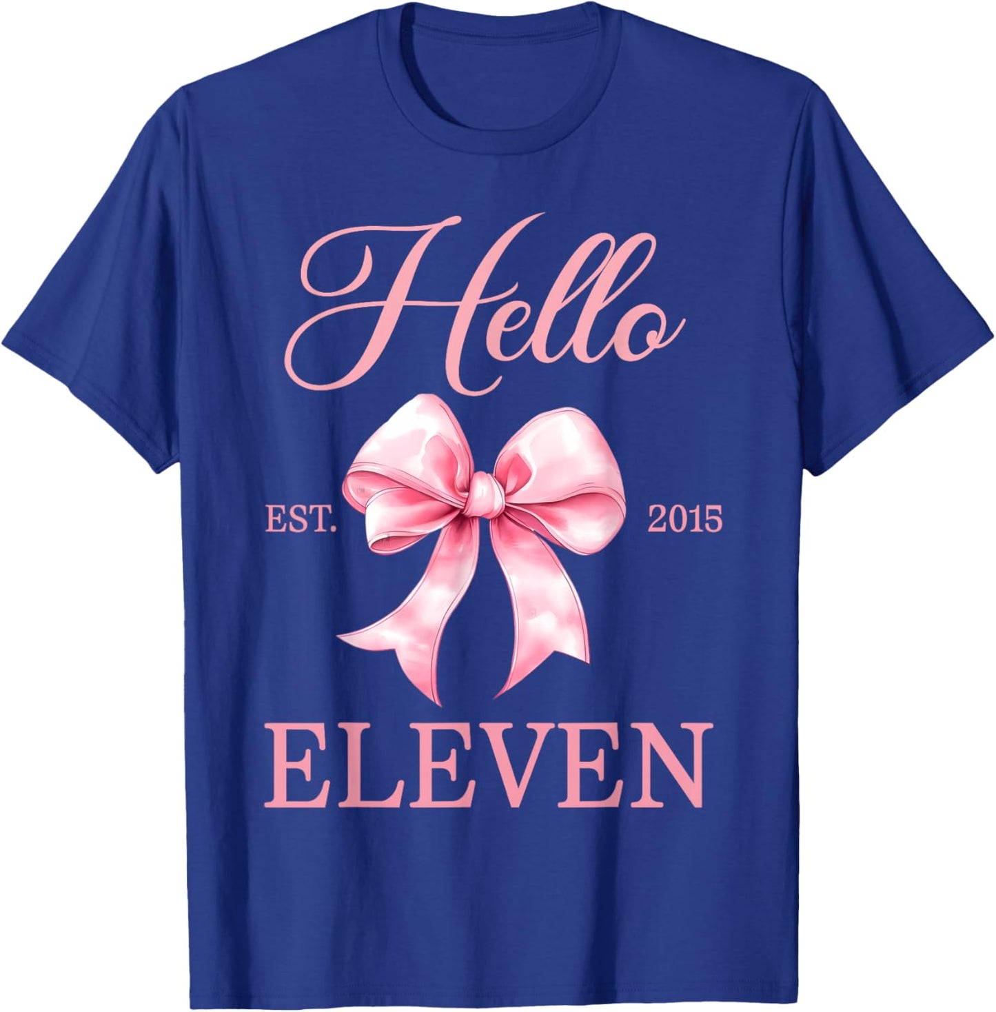 11 Year Old Birthday Girl Coquette Bow Hello Eleven Est 2015 T-Shirt - T-Shirt | Royal