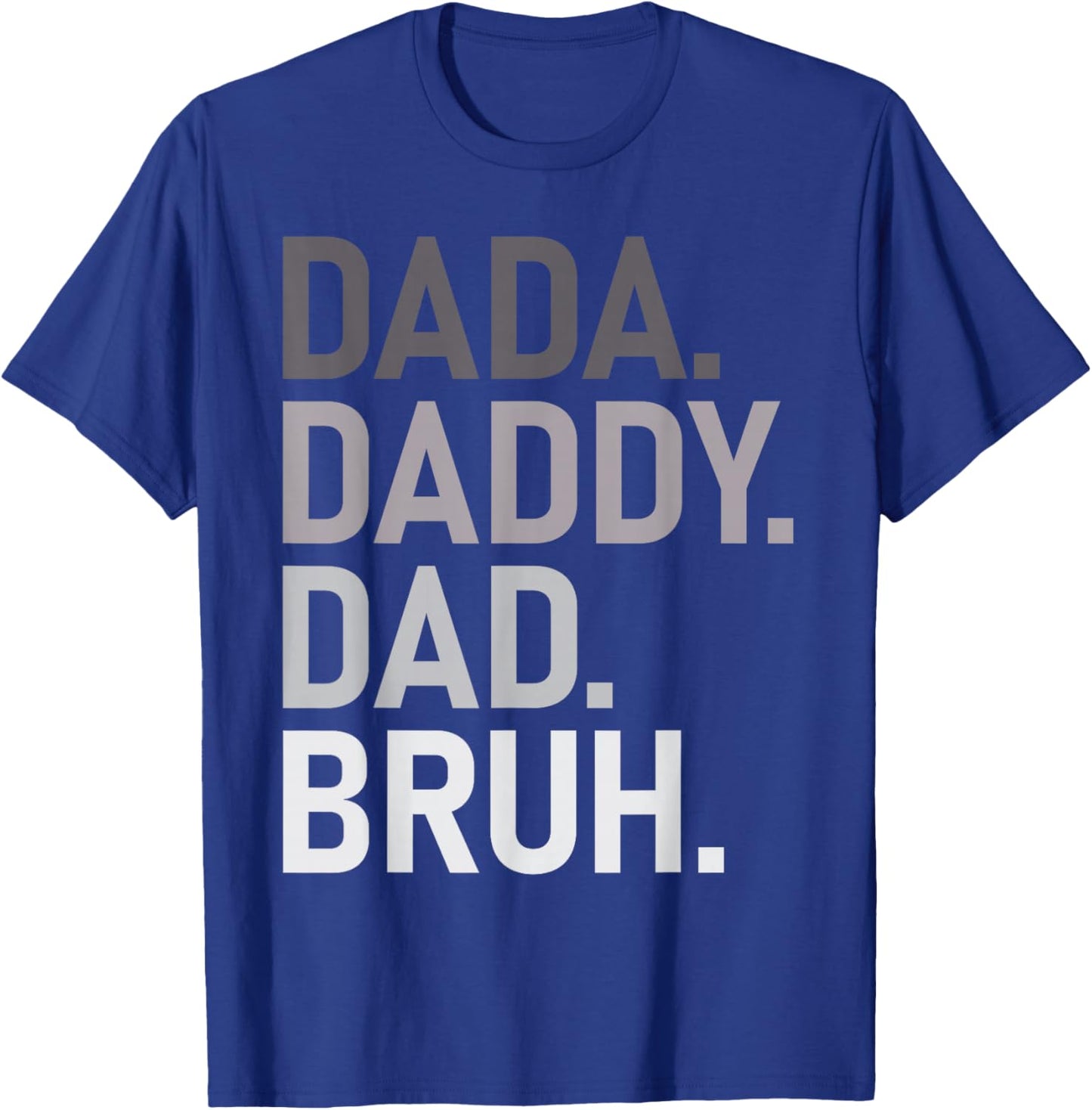Dada Daddy Dad Bruh Fathers Day Funny Best Dad Ever Men T-Shirt - T-Shirt | Royal