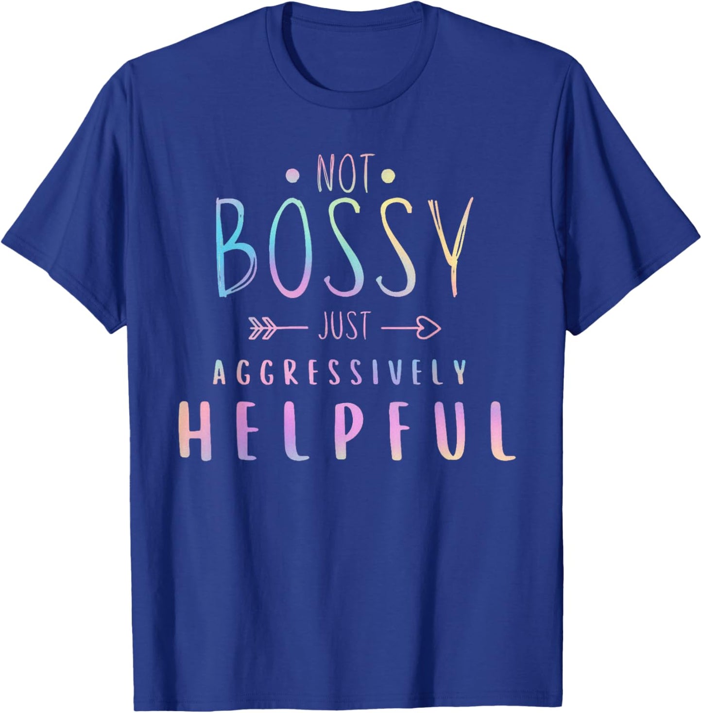 Not Bossy Just Aggressively Helpful Funny Quote Women Humor T-Shirt - T-Shirt | Royal