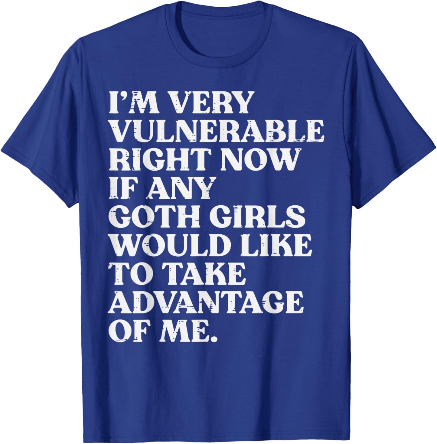 Im Very Vulnerable Goth Girls Funny Saying Humor Men Women T-Shirt - T-Shirt | Royal