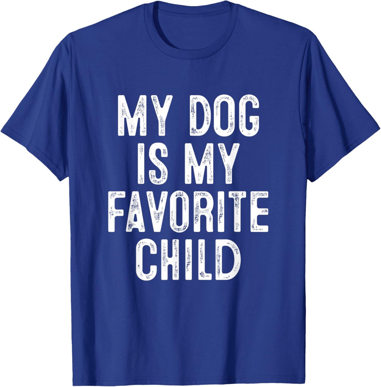 My Dog Is My Favorite Child T-Shirt - T-Shirt | Royal