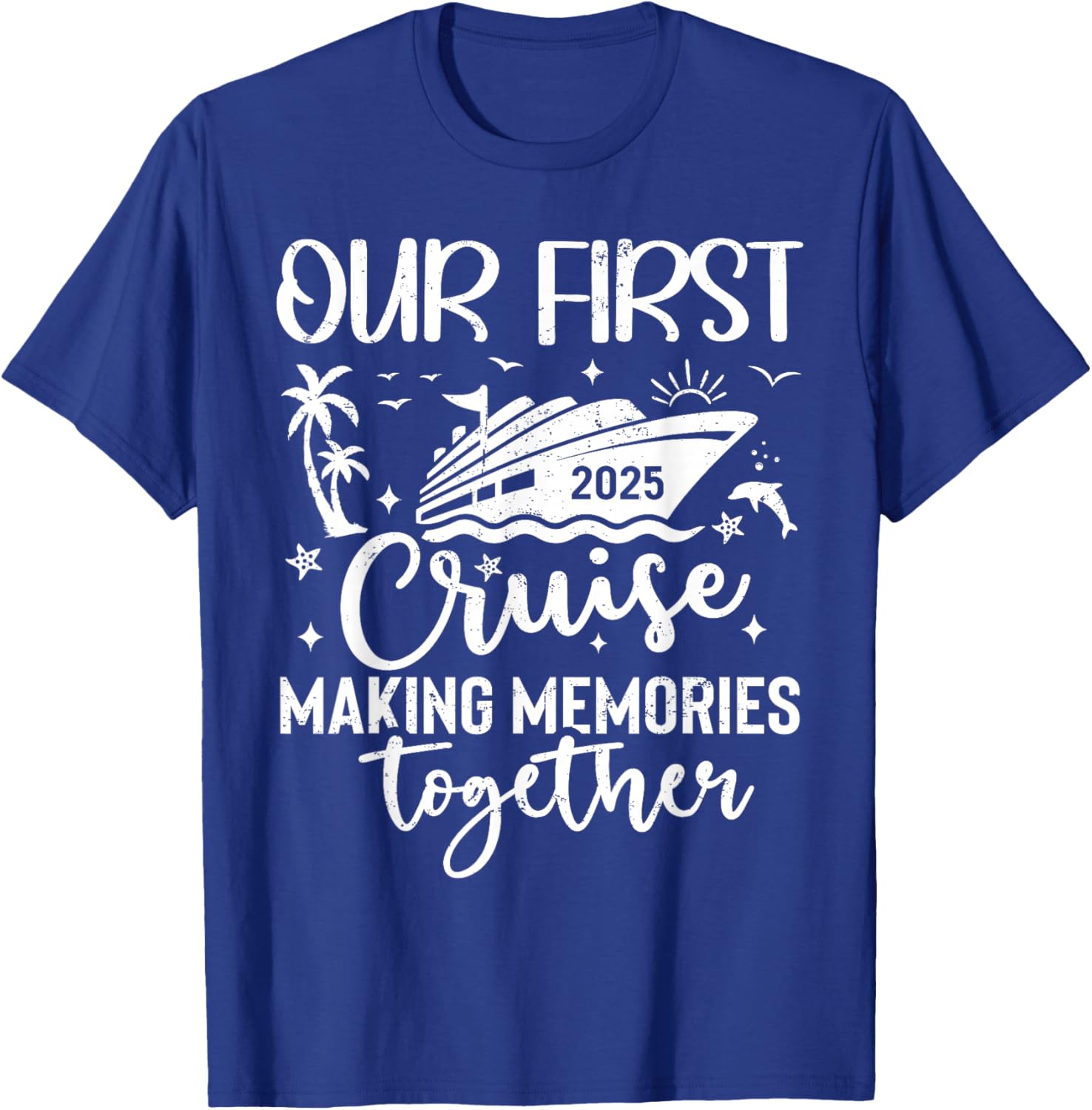 Family Cruise Shirt Vacation Summer Weekend Group Our First Cruise 2025 Together Family Trip Matching Couples T-Shirt - T-Shirt | Royal