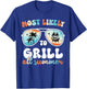 Most Likely to Grill All Summer Trip Teacher Men Women Dad T-Shirt - T-Shirt | Royal