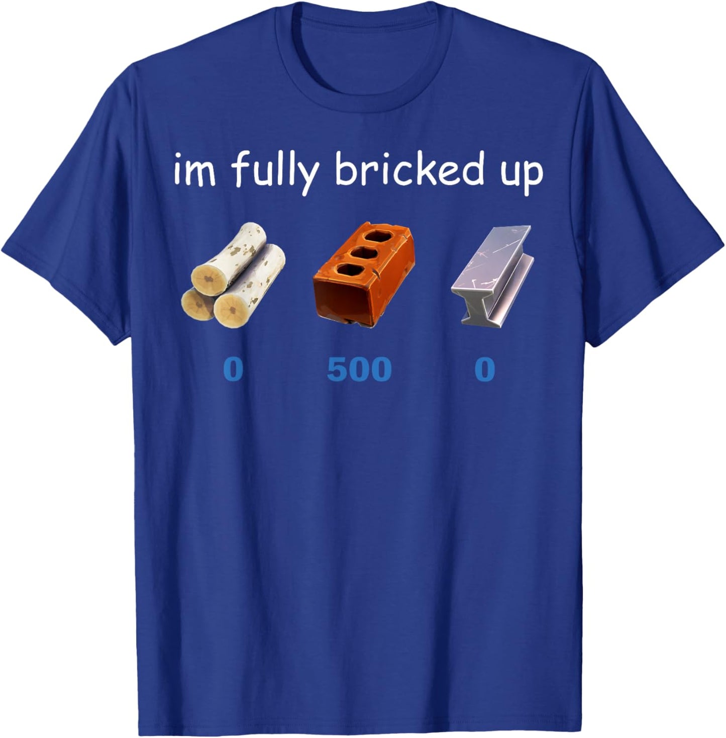 I'm Fully Bricked Up Funny Gaming , black, S T-Shirt - T-Shirt | Royal
