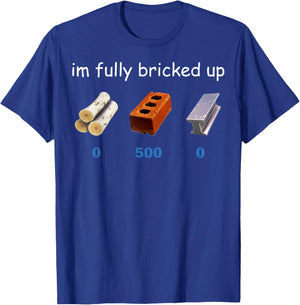 I'm Fully Bricked Up Funny Gaming , black, S T-Shirt - T-Shirt | Royal