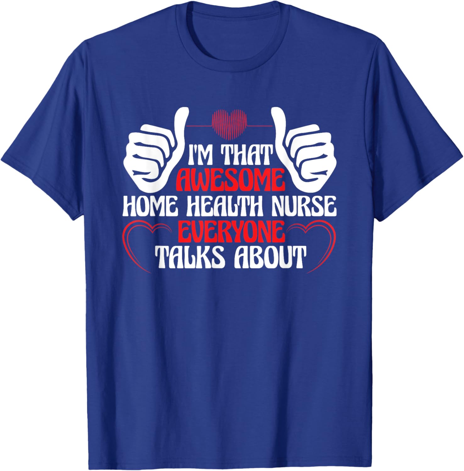 Home Health Nursing Registered Nurse Home Health Nurse T-Shirt - T-Shirt | Royal