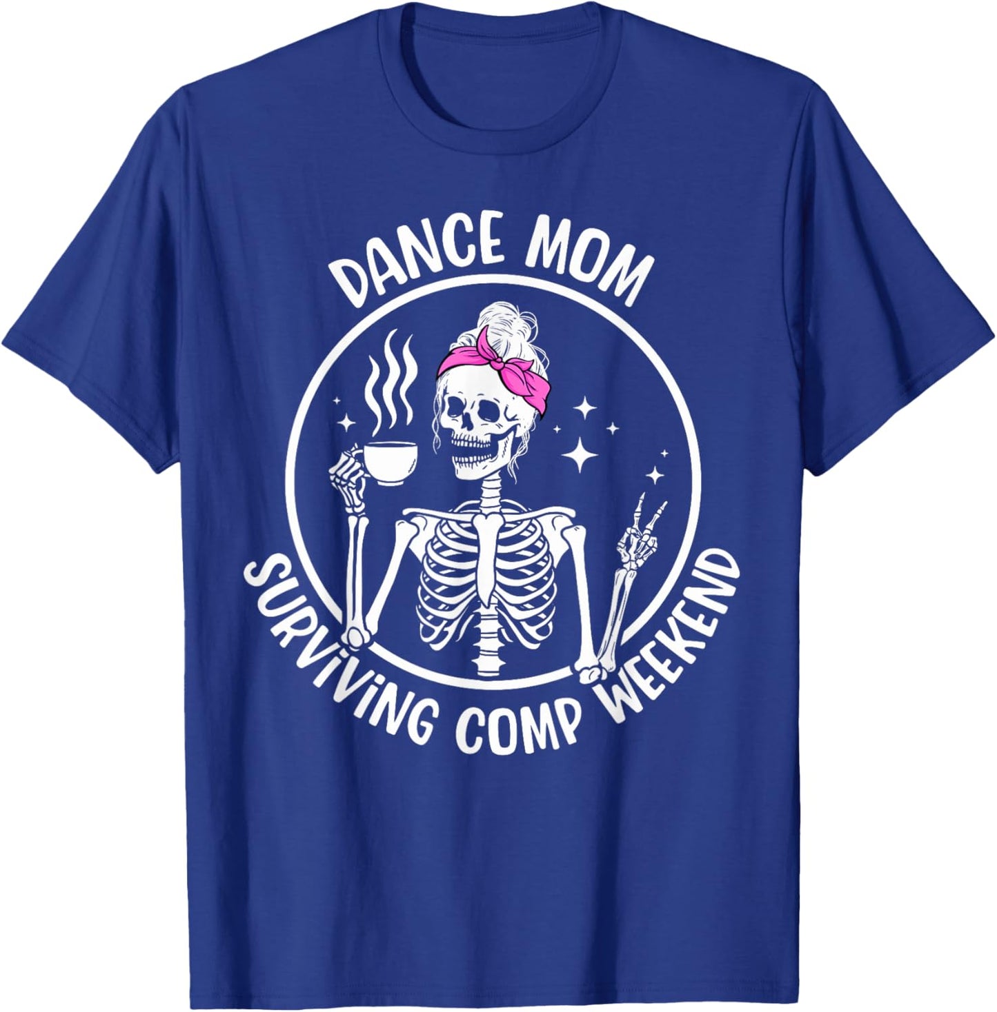 Dance Mom Of A Dancer Mama Funny Dancing Mom Dance Mother T-Shirt - T-Shirt | Royal