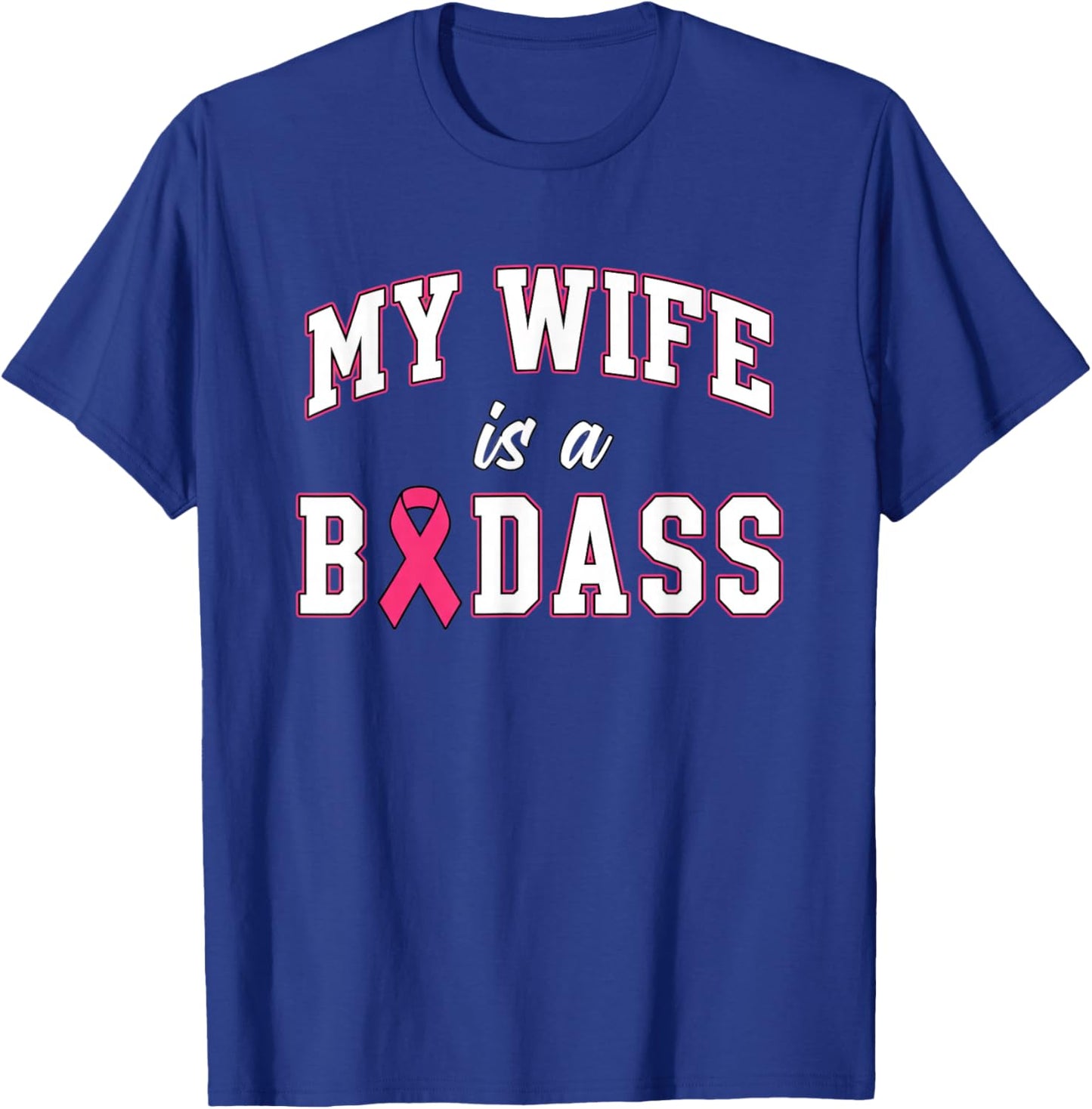 Awareness: My Wife is A Badass - Breast Cancer Support T-Shirt - T-Shirt | Royal