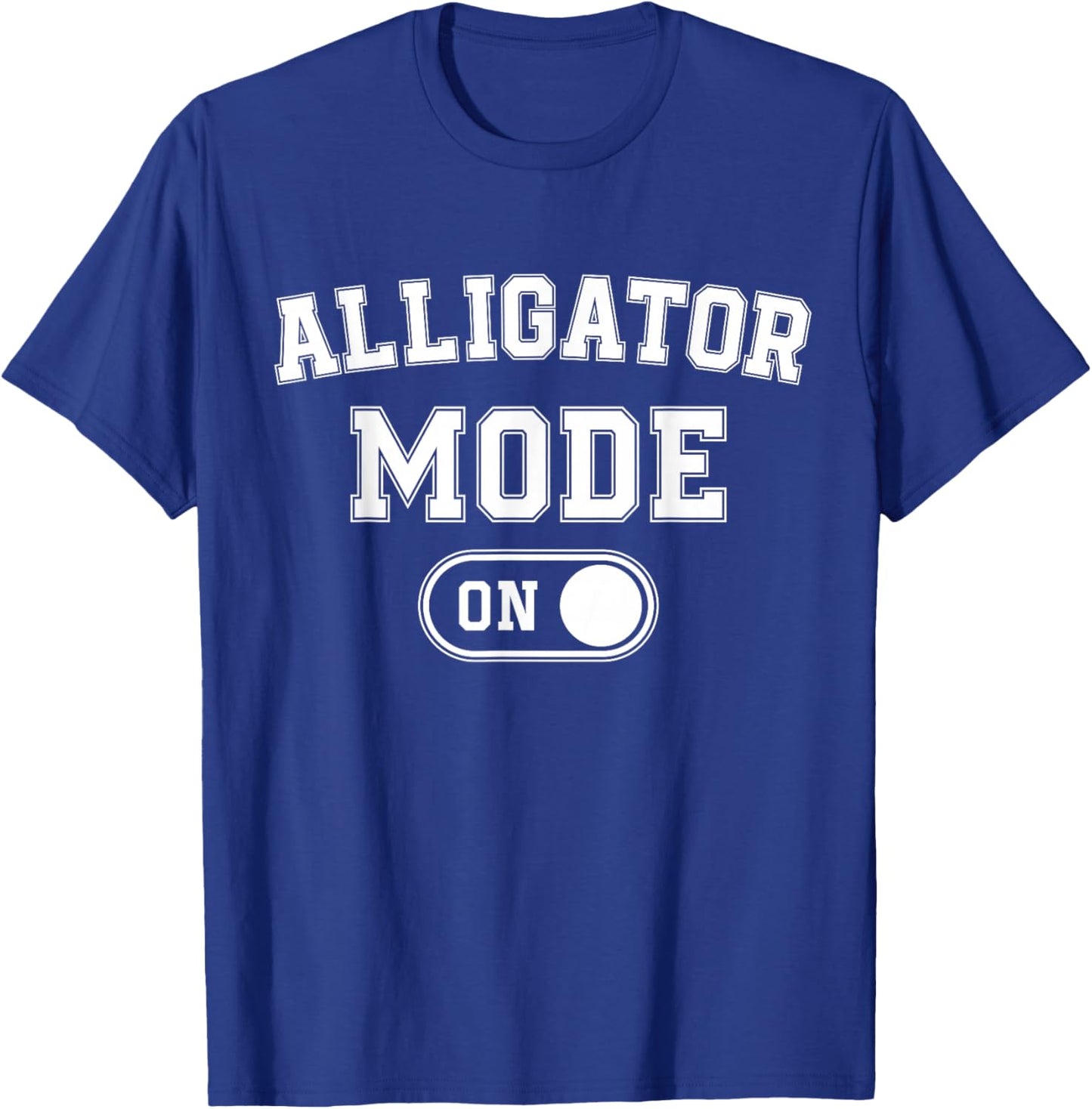 Alligator Mode On Costume Funny Swamp King Gift Animal Lover T-Shirt - T-Shirt | Royal