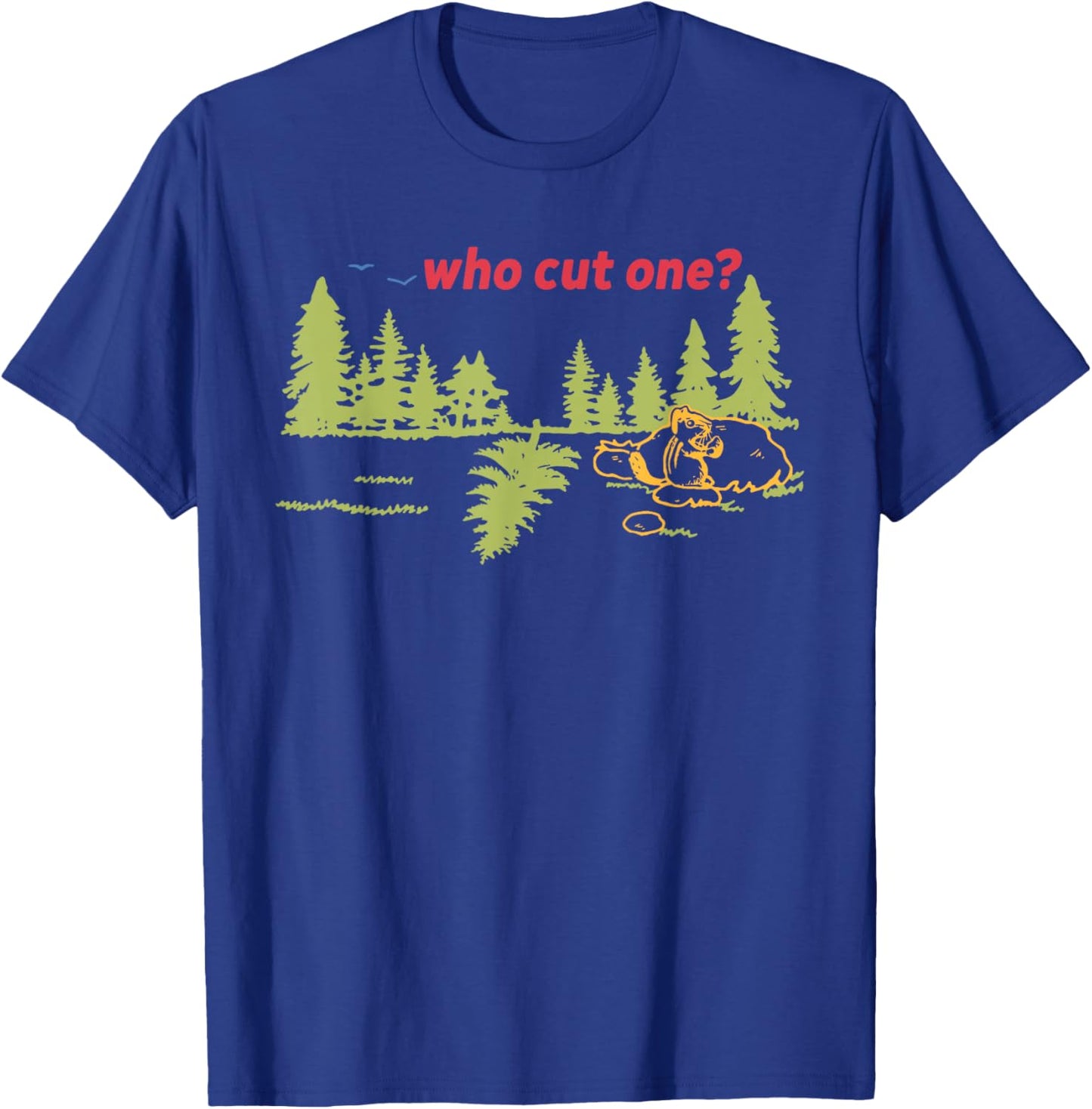 Who Cut One? Funny Design T-Shirt - T-Shirt | Royal