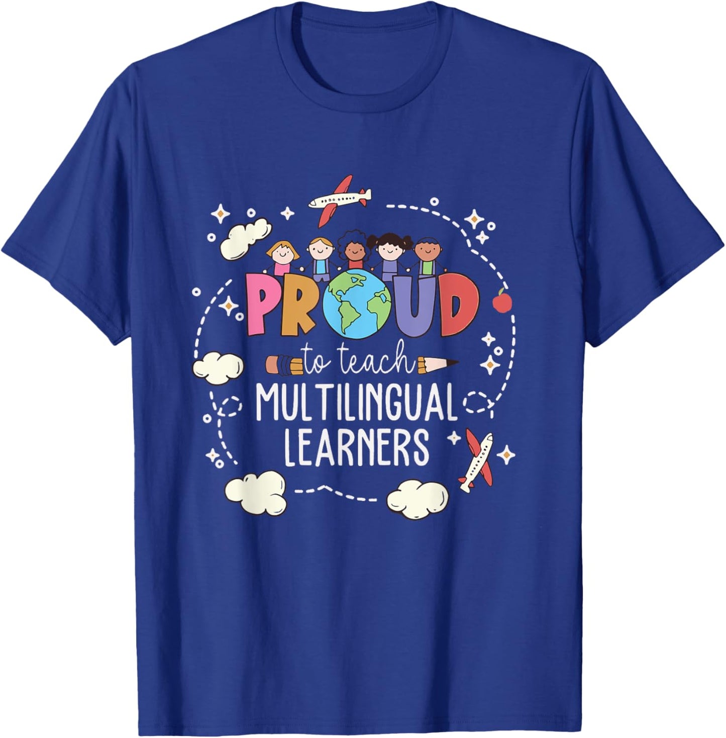 Proud To Teach Multilingual Learner ESL English Teacher T-Shirt - T-Shirt | Royal