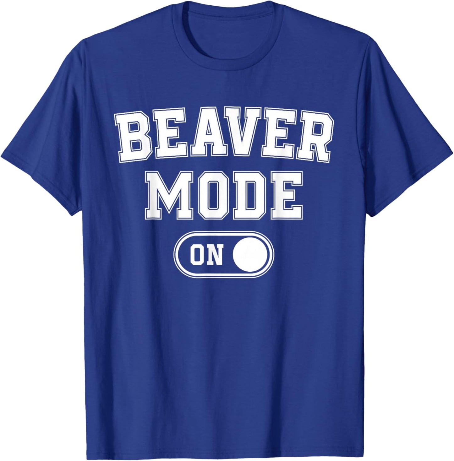 Beaver Mode On Costume Funny Dam Builder Gift Animal Lover T-Shirt - T-Shirt | Royal