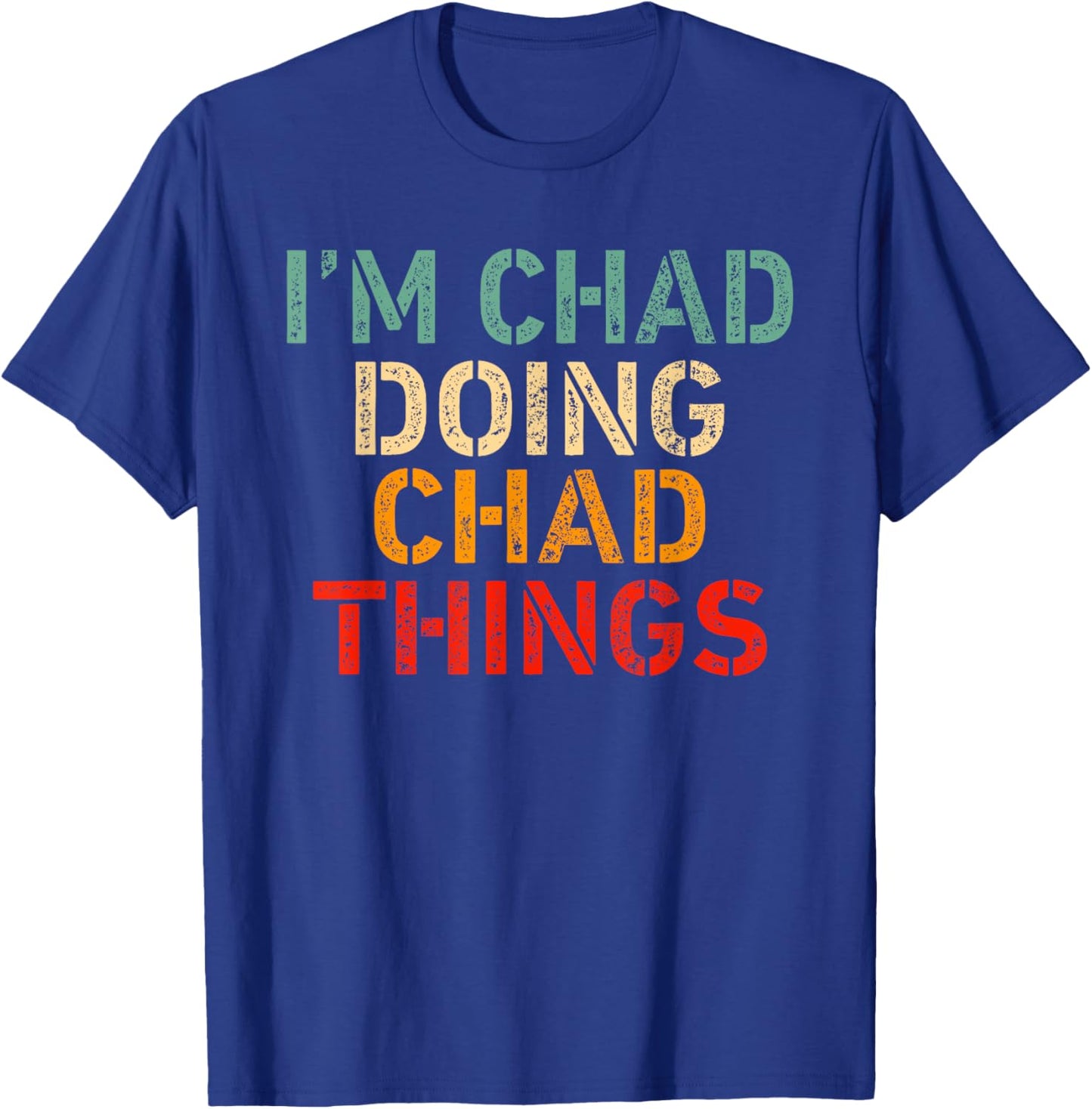I'm CHAD Doing CHAD Things Funny Saying Birthday Christmas T-Shirt - T-Shirt | Royal