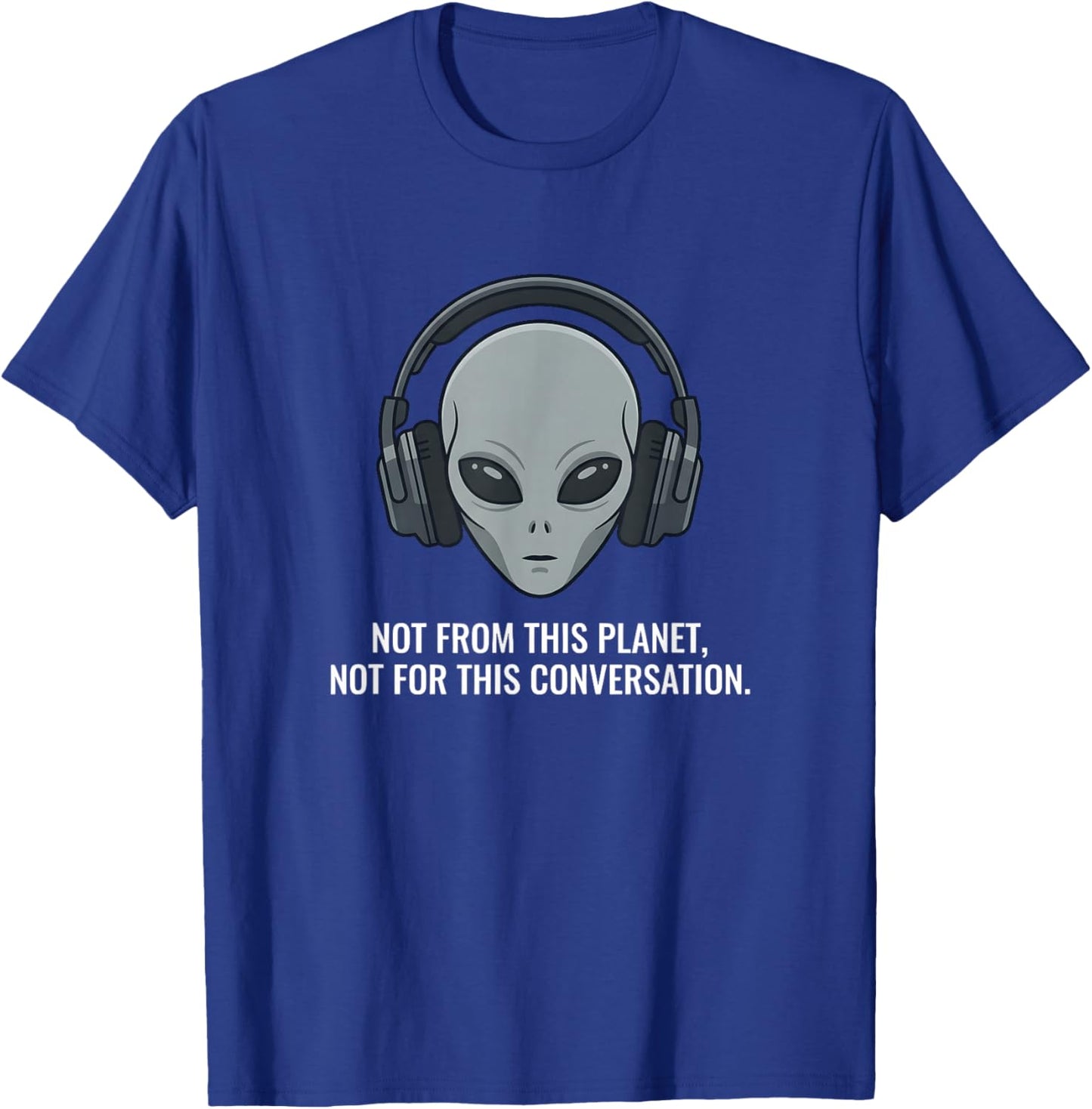 Not from This Planet Alien with Headphones T-Shirt - T-Shirt | Royal