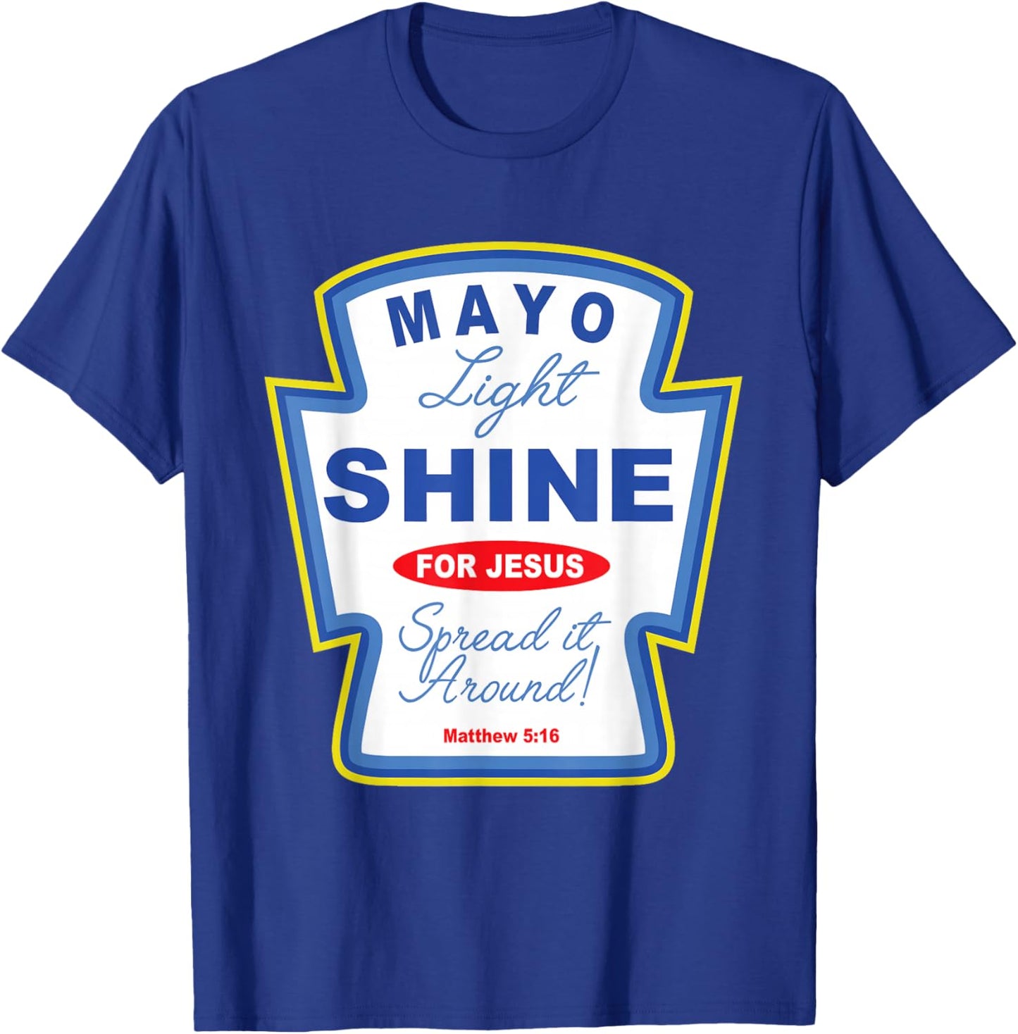 Mayo Light Shine for Jesus Christian Condiment Group T-Shirt - T-Shirt | Royal