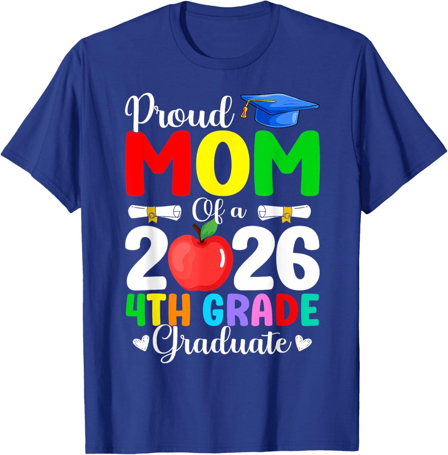 Proud Mom of Class 2026 4th Grade Graduate Graduation 2026 T-Shirt - T-Shirt | Royal