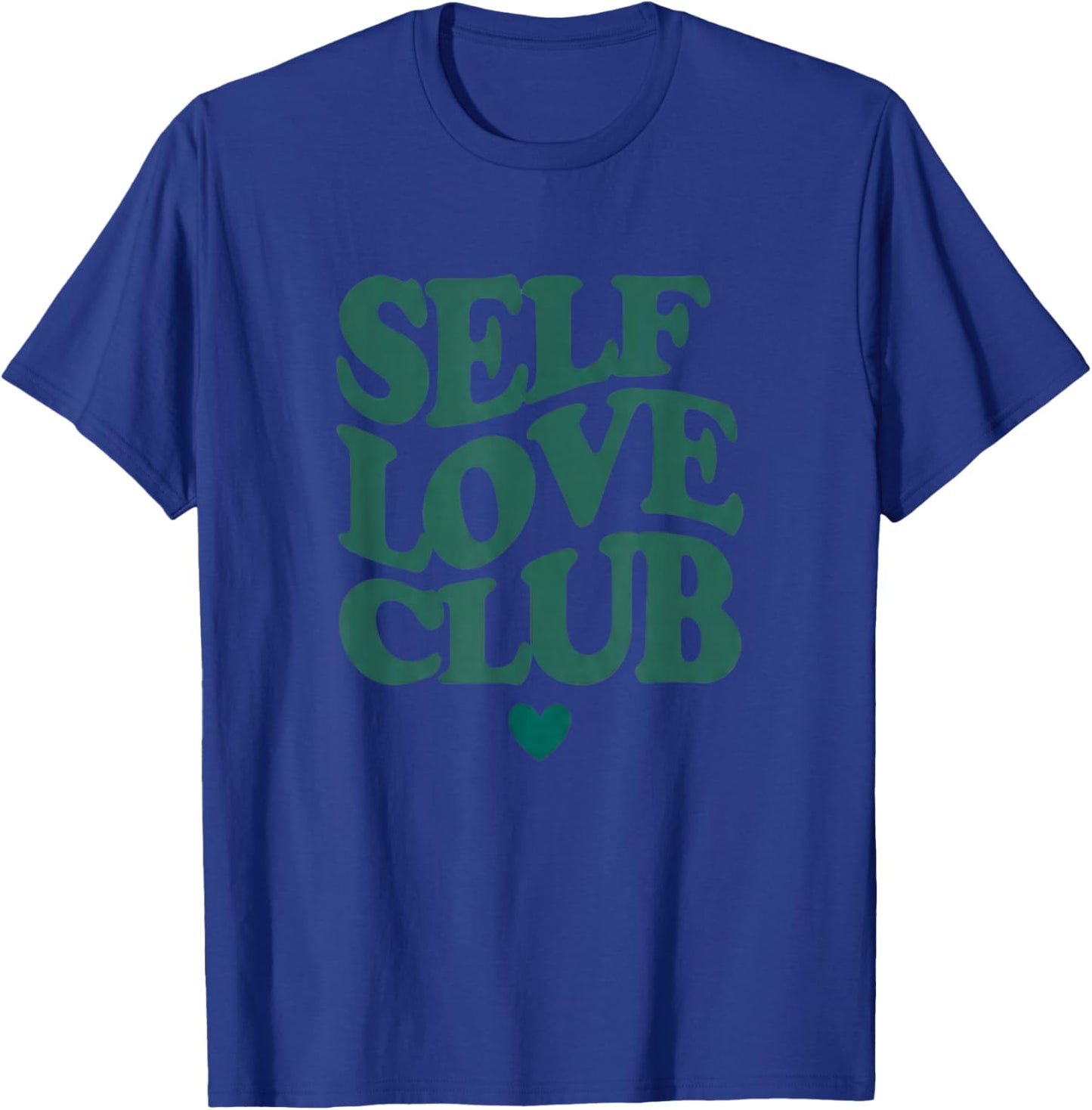 Self Love Club Statement Men Women T-Shirt - T-Shirt | Royal