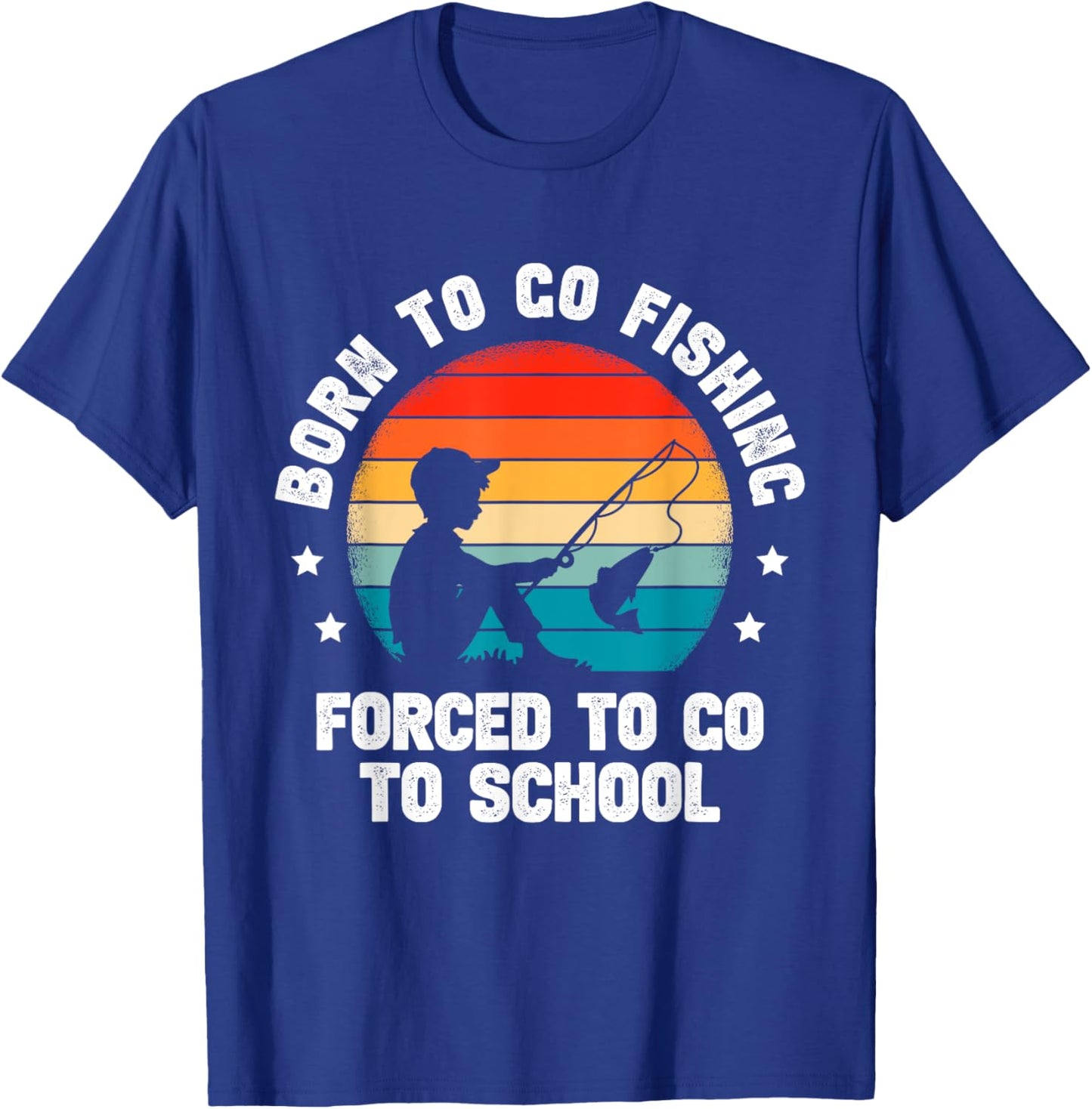 Born To Go Fishing Forced School Funny Fiching Men Kids Boys T-Shirt - T-Shirt | Royal
