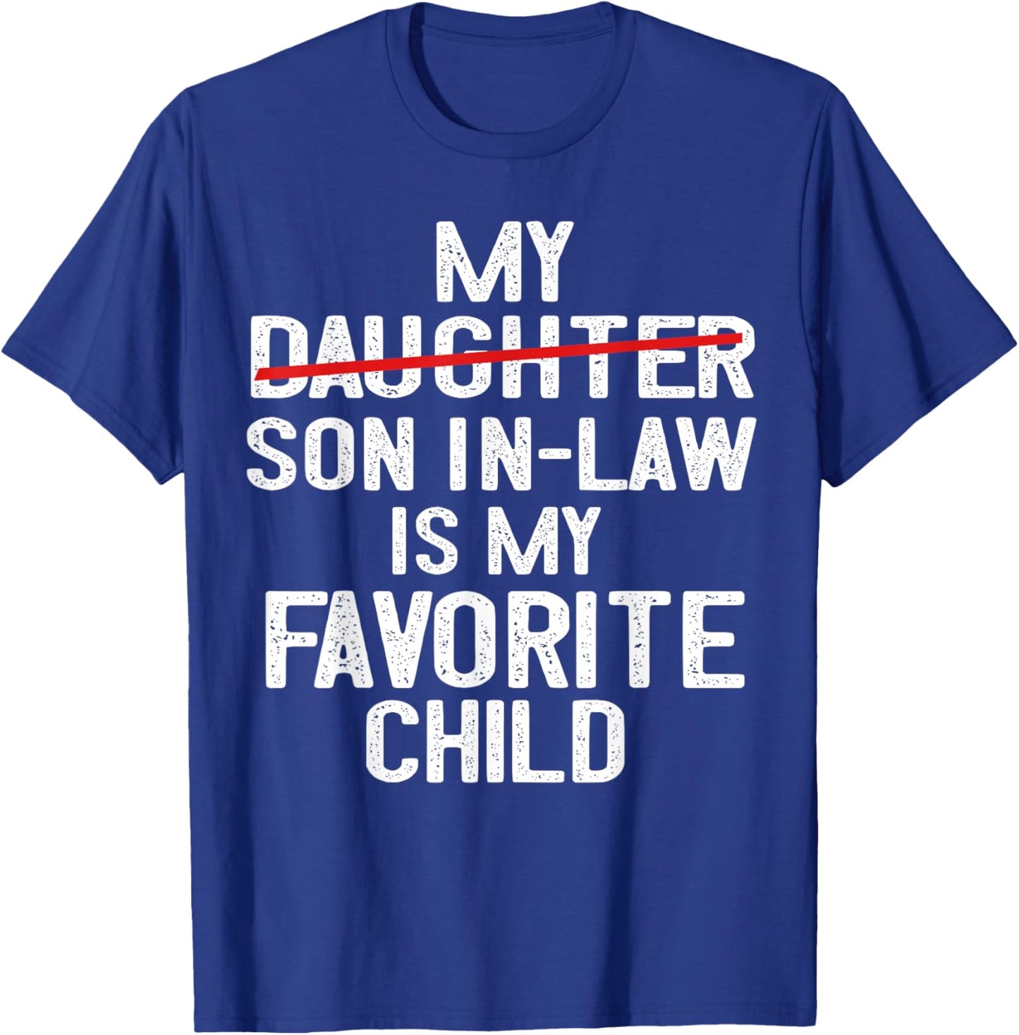 Funny My Son In Law Is My Favorite Child Fathers Day T-Shirt - T-Shirt | Royal