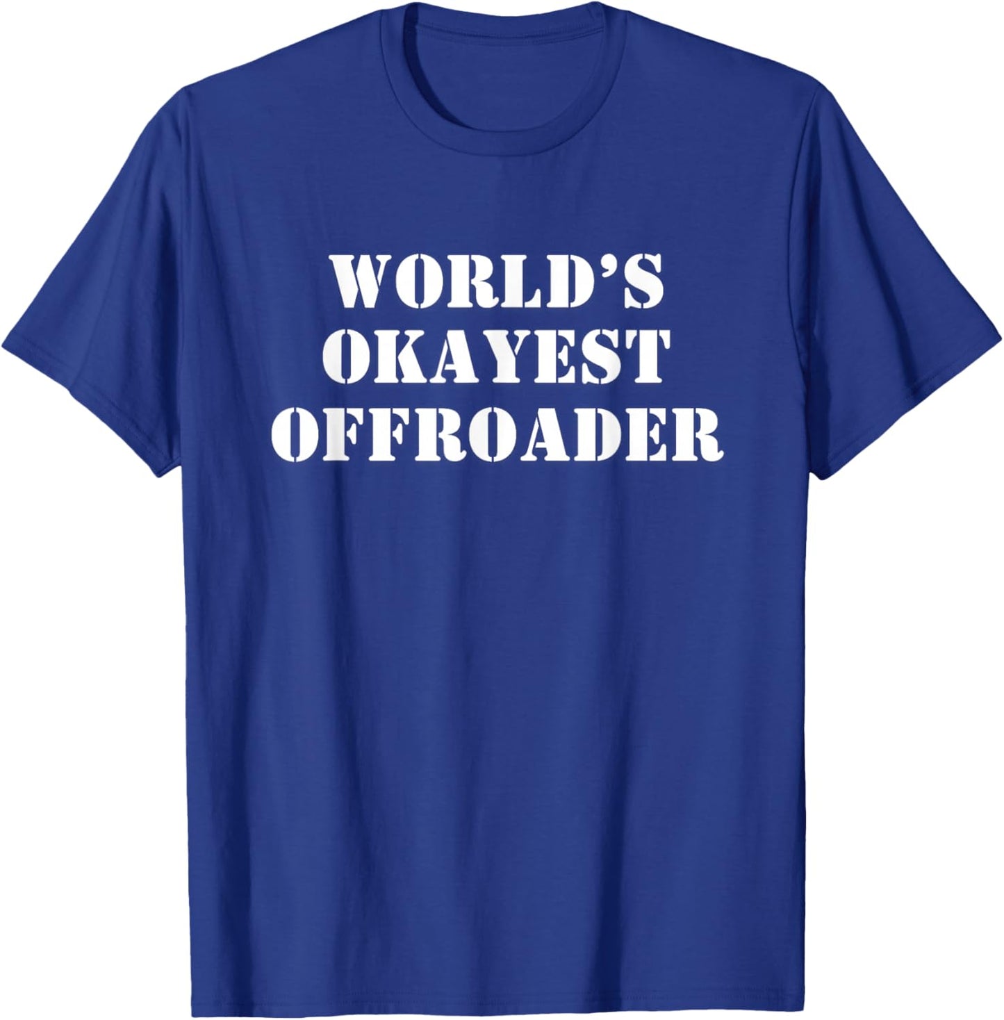 World's Okayest Offroader T-Shirt - T-Shirt | Royal