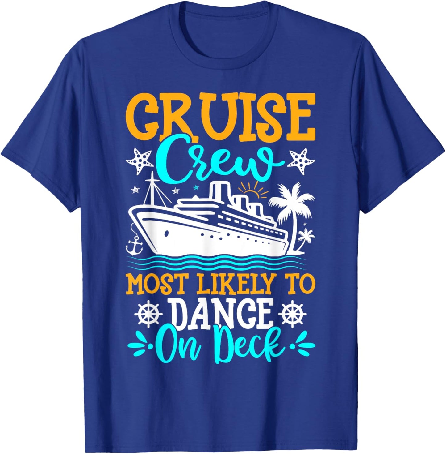 Cruise Crew Most Likely to Dance on Deck - Cruise Vacation T-Shirt - T-Shirt | Royal