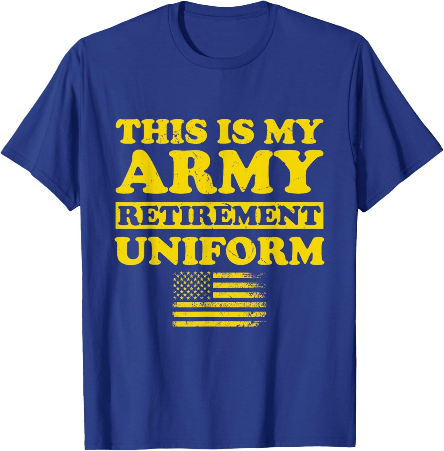 This is My Army Retirement Uniform Retired Military Army T-Shirt - T-Shirt | Royal