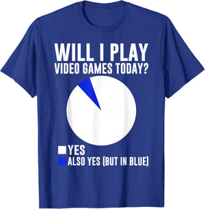 Will I Play Video Games Today? Yes Also Yes (But in Blue) T-Shirt - T-Shirt | Royal