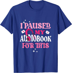 I Paused My Audiobook For This Funny Audiobook Lover Bookish T-Shirt - T-Shirt | Royal