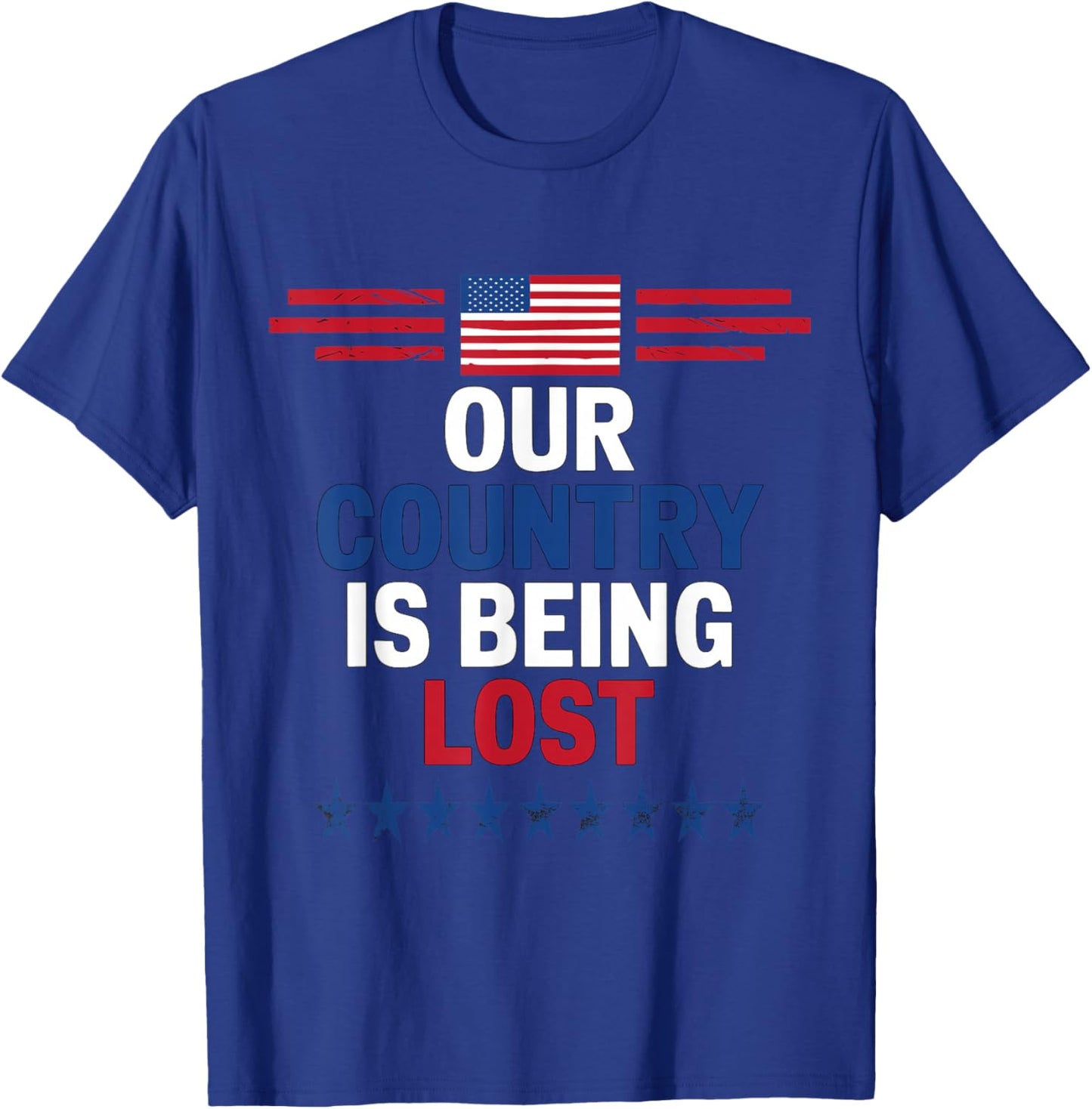 Our Country Is Being Lost 2024 US Election Patriotic T-Shirt - T-Shirt | Royal