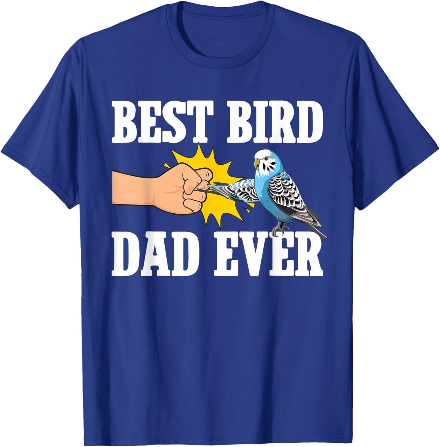 Best Bird Dad Ever Budgie Owner Budgerigar Budgie Dad T-Shirt - T-Shirt | Royal
