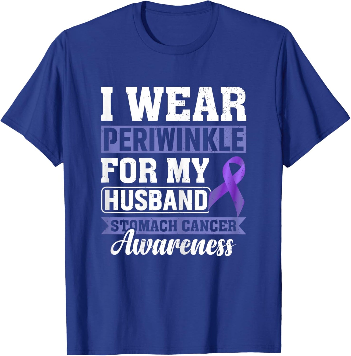 I Wear Periwinkle for My Husband Stomach Cancer Awareness T-Shirt - T-Shirt | Royal