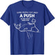 Some People Just Need A Push in The Right Direction Funny T-Shirt - T-Shirt | Royal