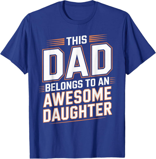 This Dad Belongs to an Awesome Daughter Funny Fathers Day T-Shirt - T-Shirt | Royal