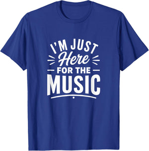I'm Just Here for The Music T-Shirt - T-Shirt | Royal