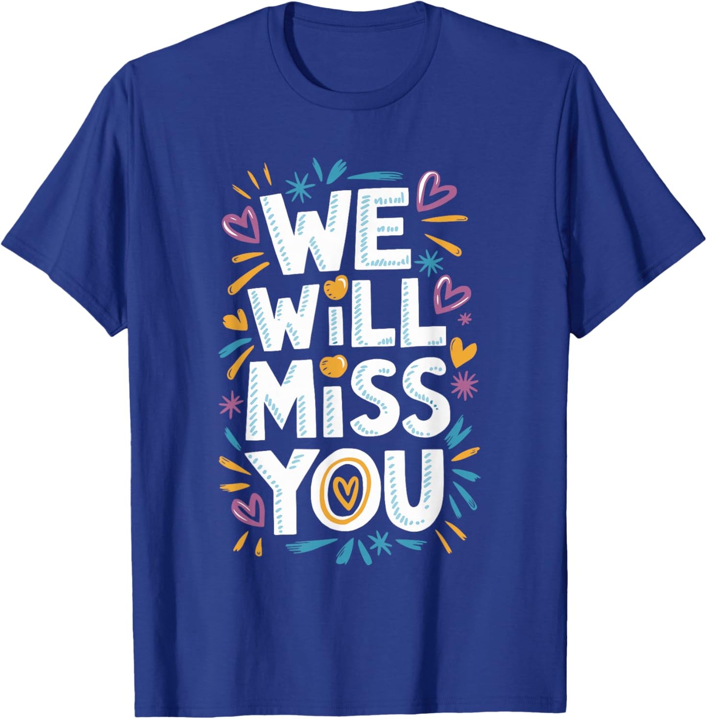 We Will Miss You, Office Coworker Leaving And Resigning T-Shirt - T-Shirt | Royal