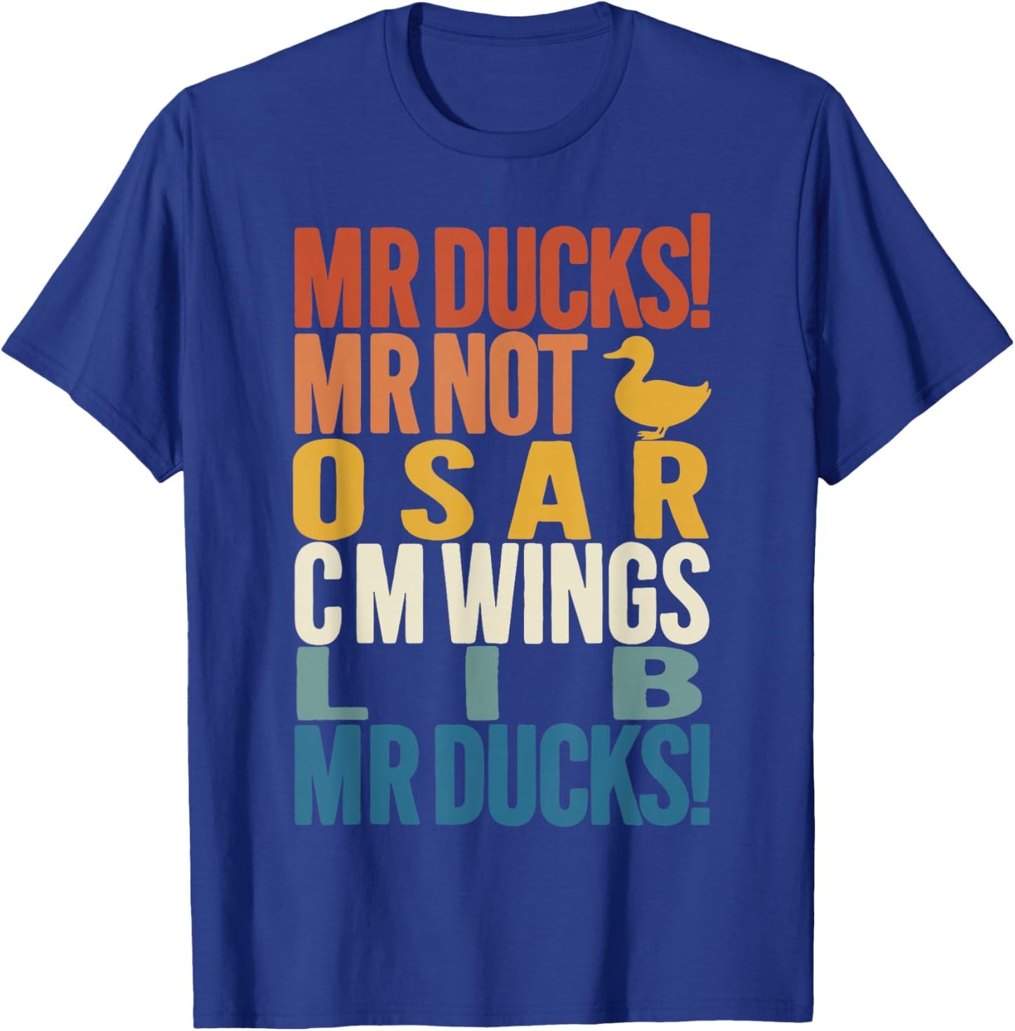 MR Ducks MR Not Osar CM Wings Funny Duck T-Shirt - T-Shirt | Royal