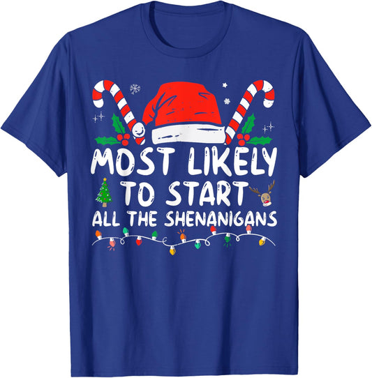 Most Likely To Start All The Shenanigans family Christmas T-Shirt - T-Shirt | Royal