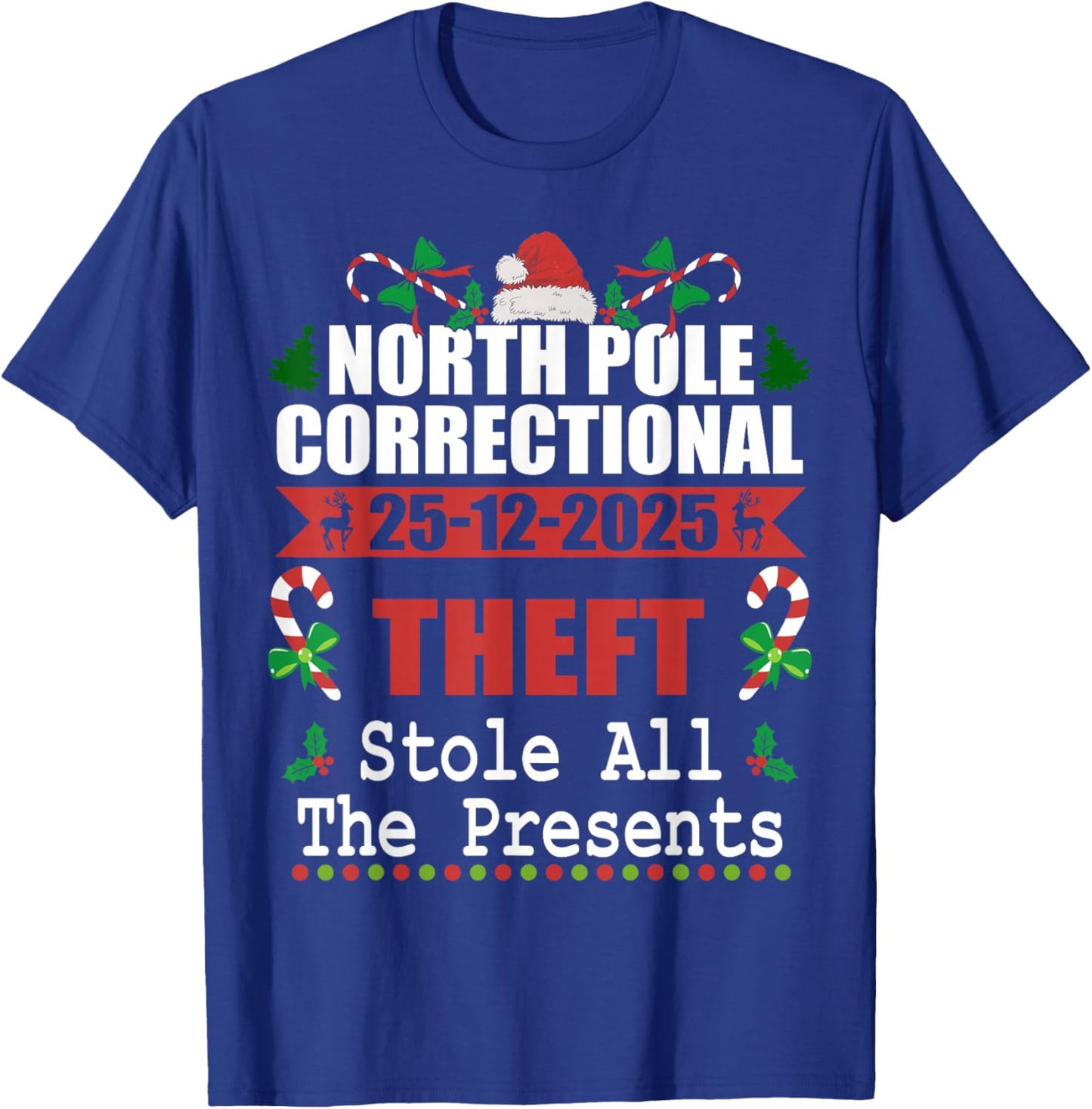 North Pole Correctional Christmas Theft Stole The Presents T-Shirt - T-Shirt | Royal